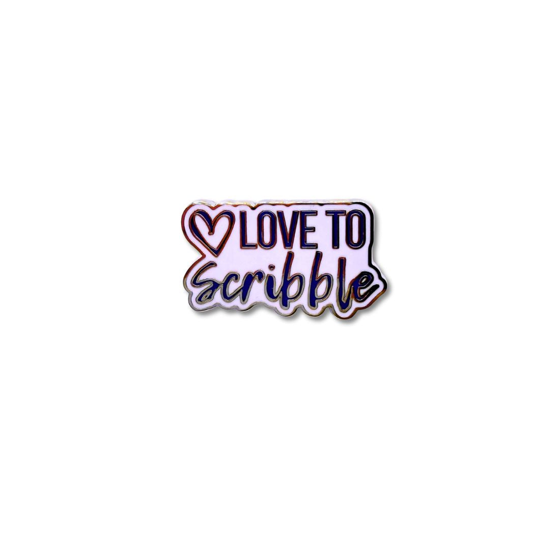Enamel pin with 'Love to Scribble' text on a white background